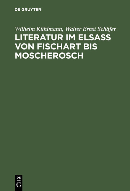 Literatur im Elsaß von Fischart bis Moscherosch (Reprint 2013) - Ingram
