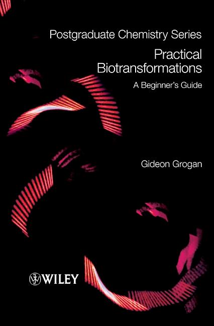 Practical Biotransformations: A Beginner's Guide - Ingram