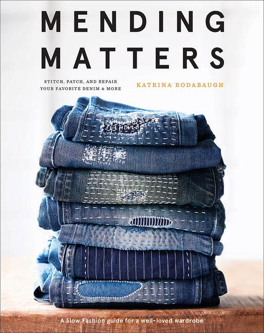 Mending Matters: Stitch, Patch, and Repair Your Favorite Denim & More - Ingram