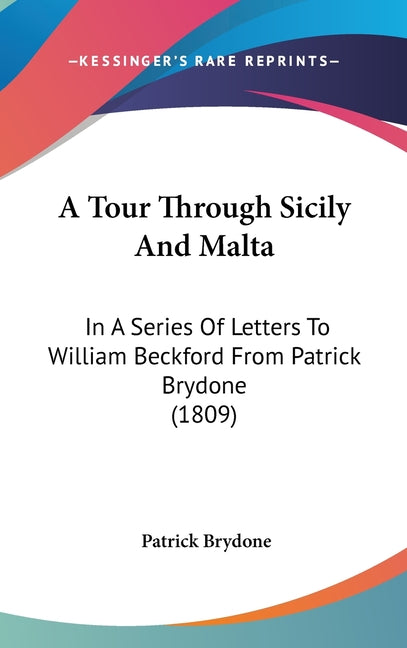 Tour Through Sicily And Malta: In A Series Of Letters To William Beckford From Patrick Brydone (1809) - Ingram