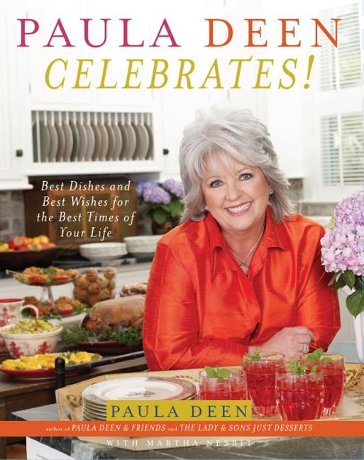 Paula Deen Celebrates!: Best Dishes and Best Wishes for the Best Times of Your Life - Ingram
