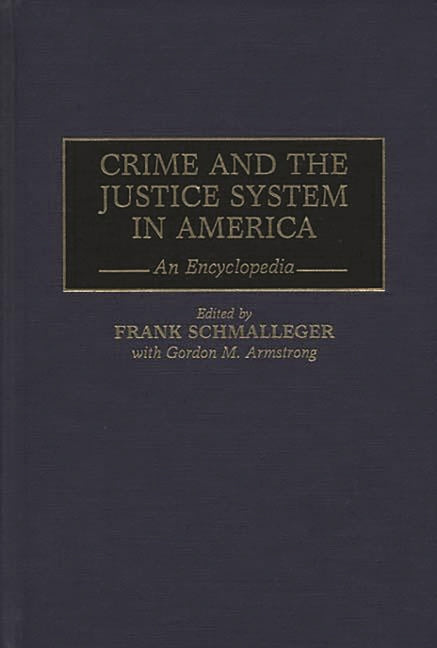 Crime and the Justice System in America: An Encyclopedia - Ingram