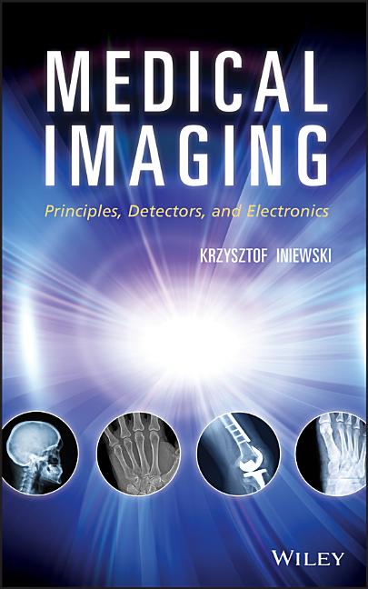 Medical Imaging: Principles, Detectors, and Electronics - Ingram