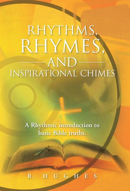 Rhythms, Rhymes, and Inspirational Chimes: A Rhythmic Introduction to Basic Bible Truths. - Ingram