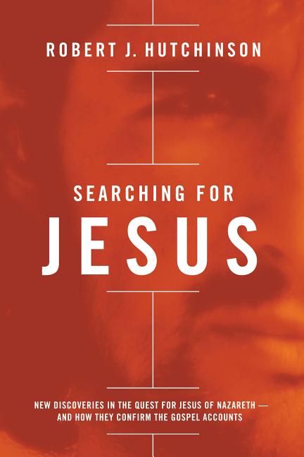 Searching for Jesus: New Discoveries in the Quest for Jesus of Nazareth---And How They Confirm the Gospel Accounts - Ingram
