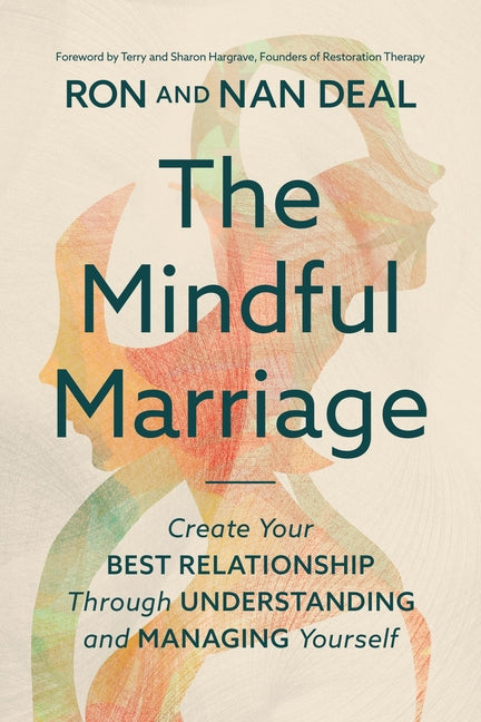 Mindful Marriage: Create Your Best Relationship Through Understanding and Managing Yourself - Ingram