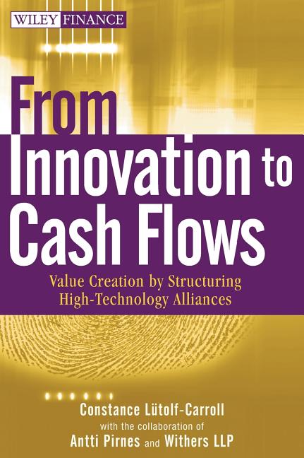 From Innovation to Cash Flows: Value Creation by Structuring High Technology Alliances - Ingram