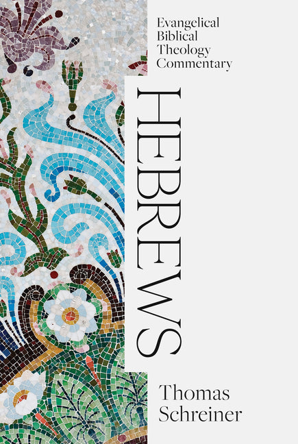 Hebrews: Evangelical Biblical Theology Commentary - Ingram