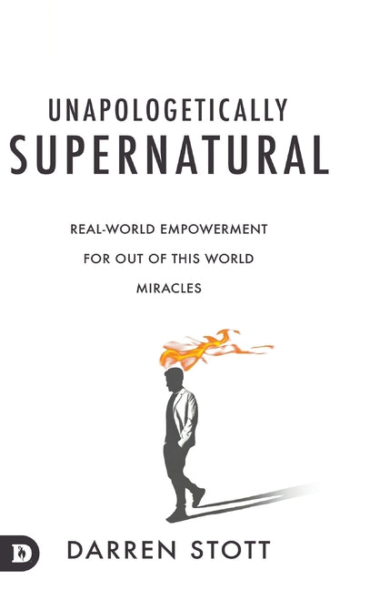 Unapologetically Supernatural: Real-World Empowerment for Out of This World Miracles - Ingram