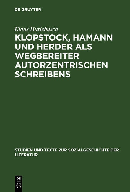 Klopstock, Hamann und Herder als Wegbereiter autorzentrischen Schreibens (Reprint 2018) - Ingram