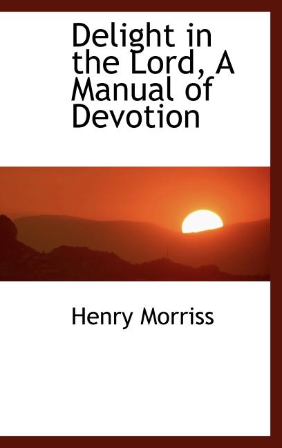 Delight in the Lord, A Manual of Devotion - Ingram