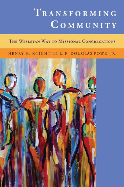 Transforming Community: The Wesleyan Way to Missional Congregations - Ingram