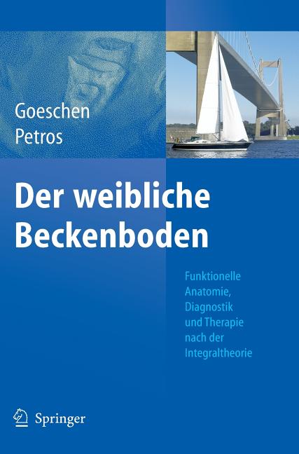 Der Weibliche Beckenboden: Funktionelle Anatomie, Diagnostik Und Therapie Nach Der Integraltheorie (2009) - Ingram