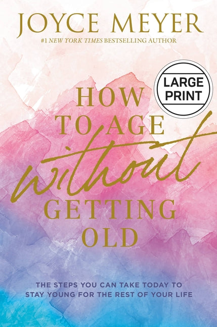 How to Age Without Getting Old: The Steps You Can Take Today to Stay Young for the Rest of Your Life - Ingram