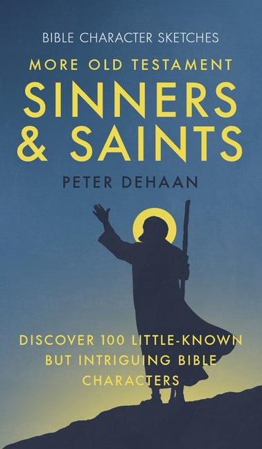 More Old Testament Sinners and Saints: Discover 100 Little-Known but Intriguing Bible Characters - Ingram