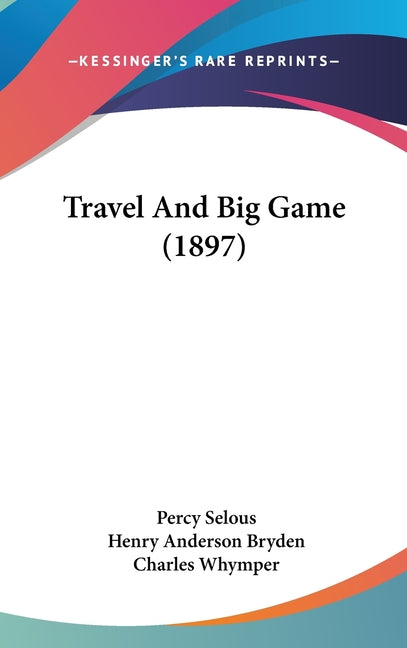Travel And Big Game (1897) - Ingram