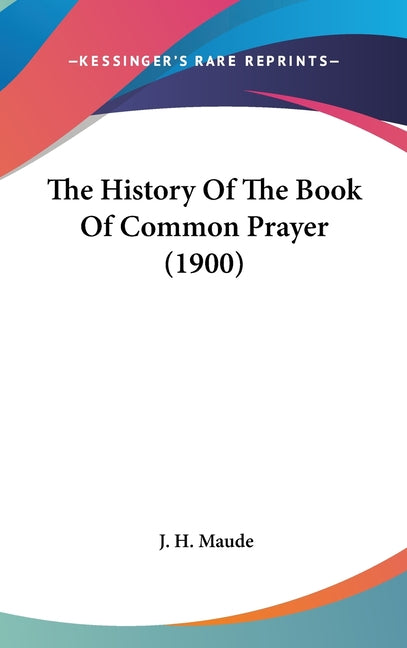 History Of The Book Of Common Prayer (1900) - Ingram