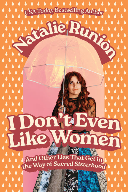 I Don't Even Like Women: And Other Lies That Get in the Way of Sacred Sisterhood - Ingram