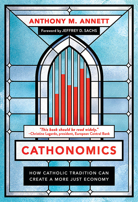 Cathonomics: How Catholic Tradition Can Create a More Just Economy - Ingram