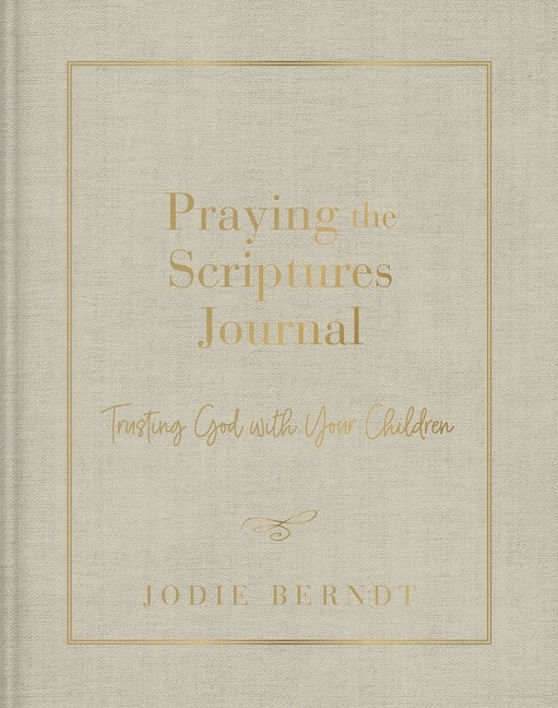 Praying the Scriptures Journal: Trusting God with Your Children - Ingram