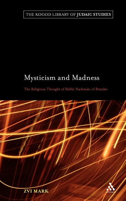 Mysticism and Madness: The Religious Thought of Rabbi Nachman of Bratslav - Ingram
