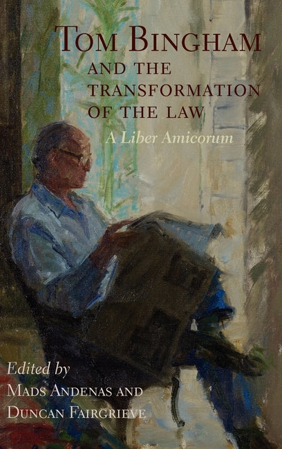 Tom Bingham and the Transformation of the Law: A Liber Amicorum - Ingram