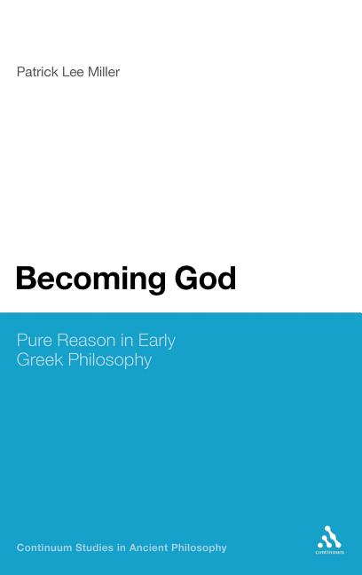 Becoming God: Pure Reason in Early Greek Philosophy - Ingram