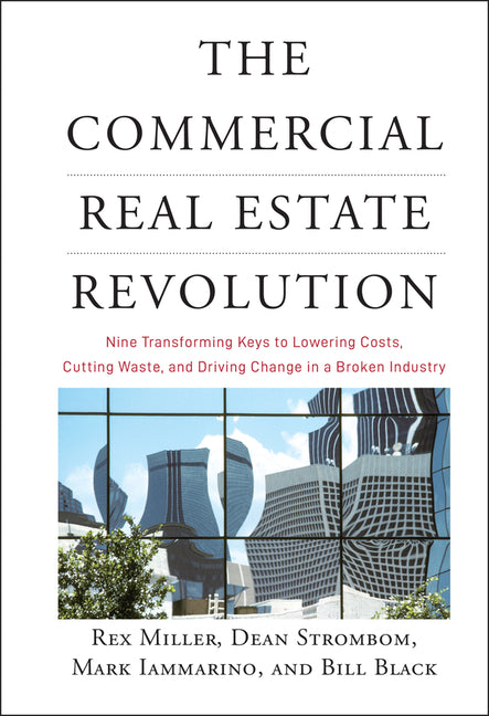 Commercial Real Estate Revolution: Nine Transforming Keys to Lowering Costs, Cutting Waste, and Driving Change in a Broken Industry - Ingram