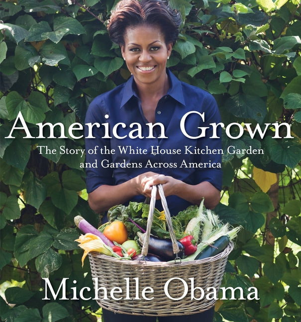American Grown: The Story of the White House Kitchen Garden and Gardens Across America - Ingram