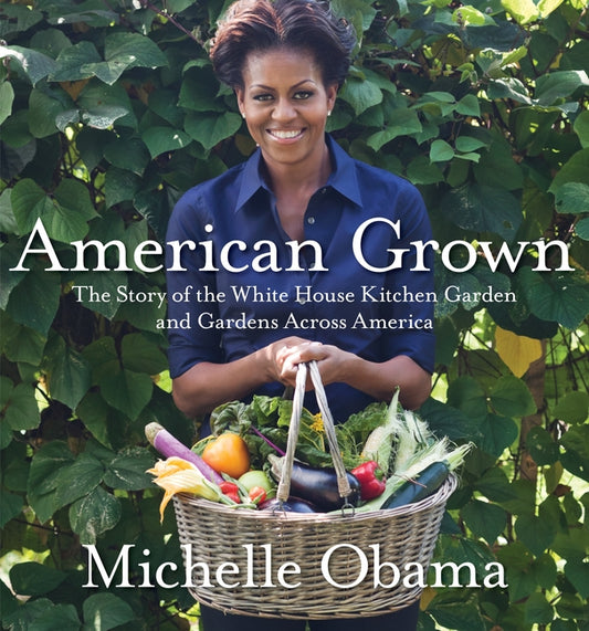 American Grown: The Story of the White House Kitchen Garden and Gardens Across America - Ingram