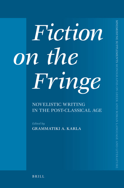 Fiction on the Fringe: Novelistic Writing in the Post-Classical Age - Ingram