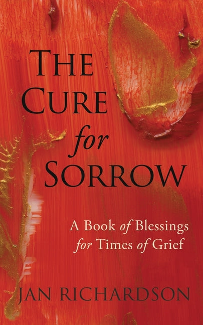 Cure for Sorrow: A Book of Blessings for Times of Grief - Ingram