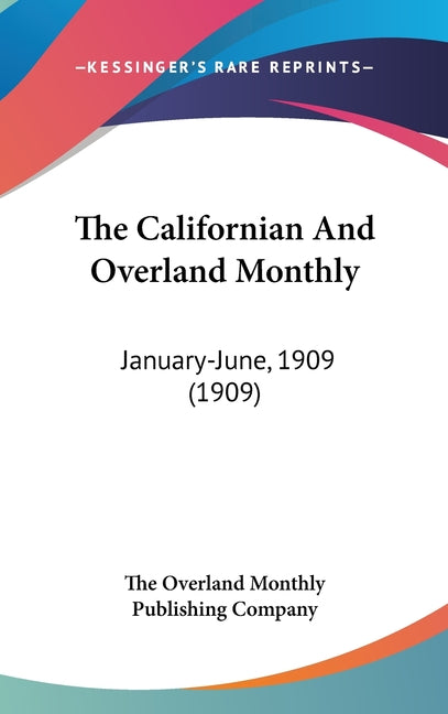 Californian And Overland Monthly: January-June, 1909 (1909) - Ingram