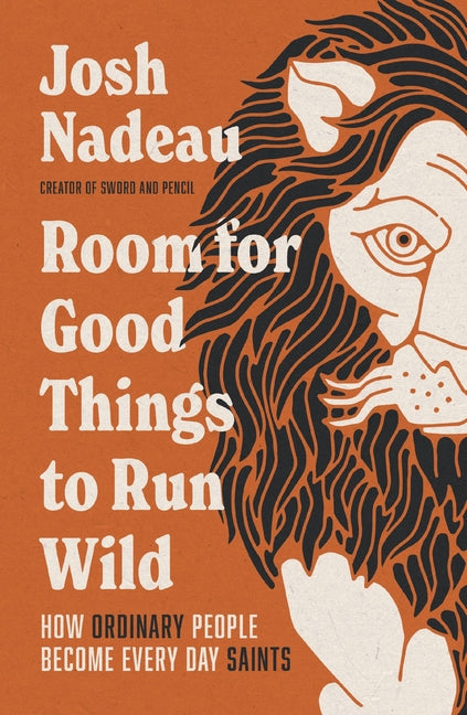Room for Good Things to Run Wild: How Ordinary People Become Every Day Saints - Ingram