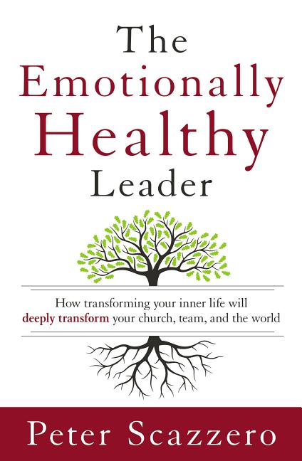 Emotionally Healthy Leader: How Transforming Your Inner Life Will Deeply Transform Your Church, Team, and the World - Ingram