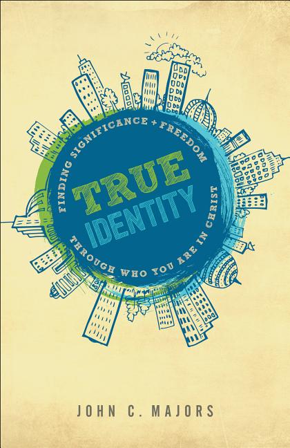 True Identity: Finding Significance and Freedom Through Who You Are in Christ - Ingram