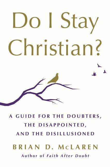 Do I Stay Christian?: A Guide for the Doubters, the Disappointed, and the Disillusioned - Ingram