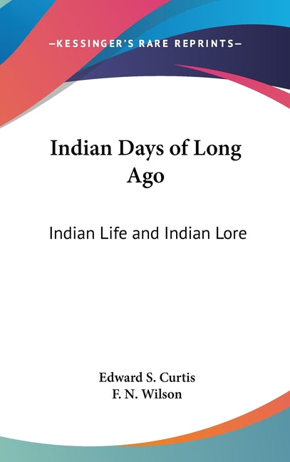 Indian Days of Long Ago: Indian Life and Indian Lore - Ingram