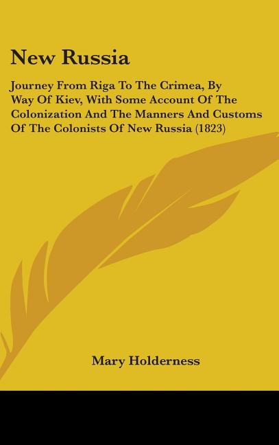 New Russia: Journey From Riga To The Crimea, By Way Of Kiev, With Some Account Of The Colonization And The Manners And Customs Of - Ingram