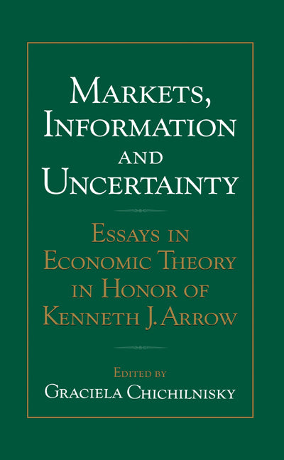 Markets, Information and Uncertainty: Essays in Economic Theory in Honor of Kenneth J. Arrow - Ingram