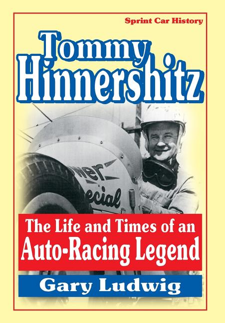 Tommy Hinnershitz. the Life and Times of an Auto-Racing Legend - Ingram