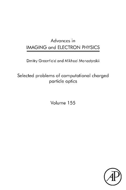 Advances in Imaging and Electron Physics: Selected Problems of Computational Charged Particle Optics Volume 155 - Ingram