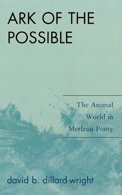 Ark of the Possible: The Animal World in Merleau-Ponty - Ingram