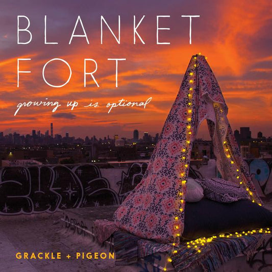 Blanket Fort: Growing Up Is Optional - Ingram