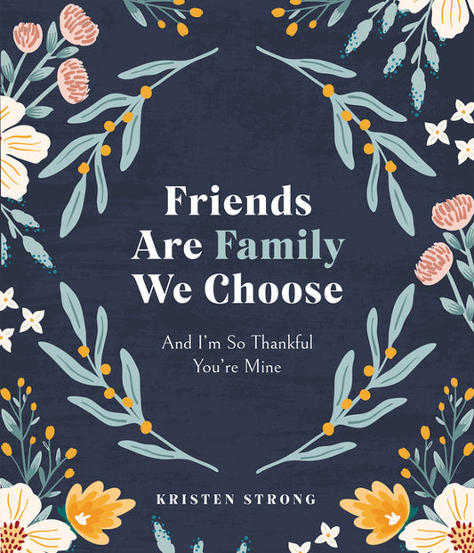 Friends Are Family We Choose: And I'm So Thankful You're Mine - Ingram