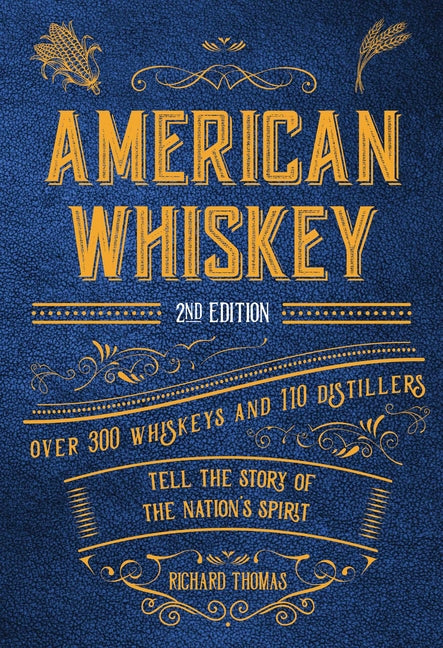 American Whiskey (Second Edition): Over 300 Whiskeys and 110 Distillers Tell the Story of the Nation's Spirit - Ingram