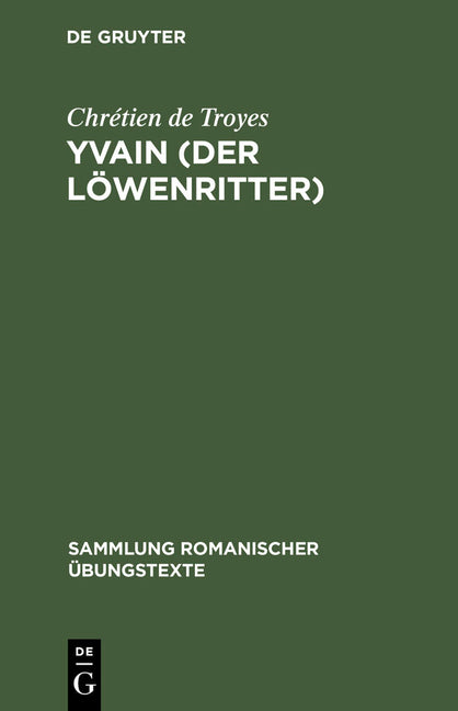 Yvain (Der Löwenritter): Nach Wendelin Försters Letzter Ausgabe in Auswahl Bearbeitet Und Mit Einleitung Und Glossar Versehen (Rev.) - Ingram