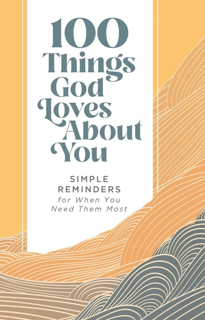 100 Things God Loves about You: Simple Reminders for When You Need Them Most (a 100-Day Devotional) - Ingram
