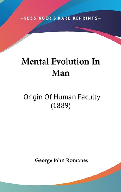 Mental Evolution In Man: Origin Of Human Faculty (1889) - Ingram