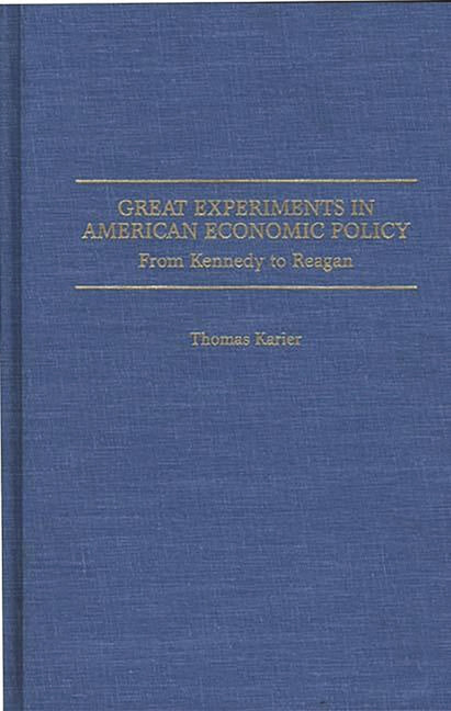 Great Experiments in American Economic Policy: From Kennedy to Reagan - Ingram